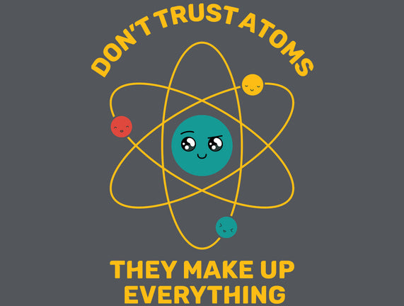 Don't Trust Atoms
