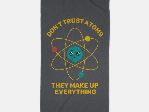 Don't Trust Atoms