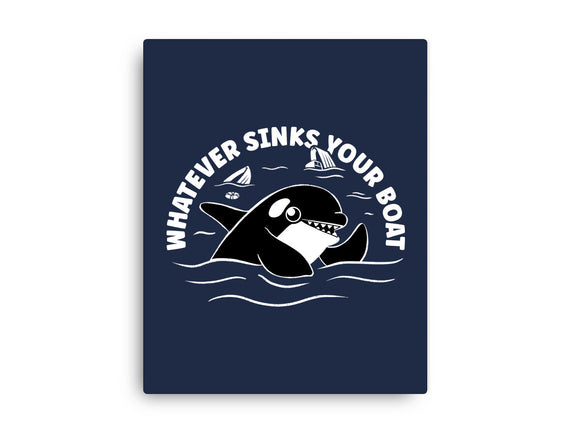 Whatever Sinks Your Boat