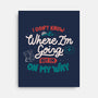 I Don’t Know Where I'm Going-None-Stretched-Canvas-tobefonseca