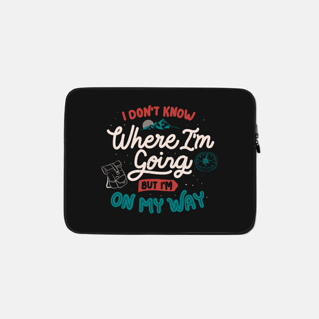 I Don’t Know Where I'm Going-None-Zippered-Laptop Sleeve-tobefonseca