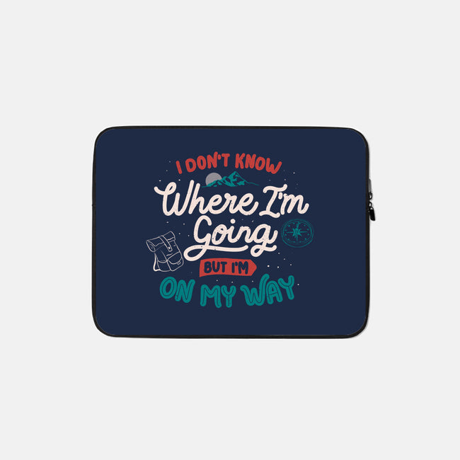 I Don’t Know Where I'm Going-None-Zippered-Laptop Sleeve-tobefonseca
