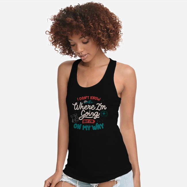 I Don’t Know Where I'm Going-Womens-Racerback-Tank-tobefonseca