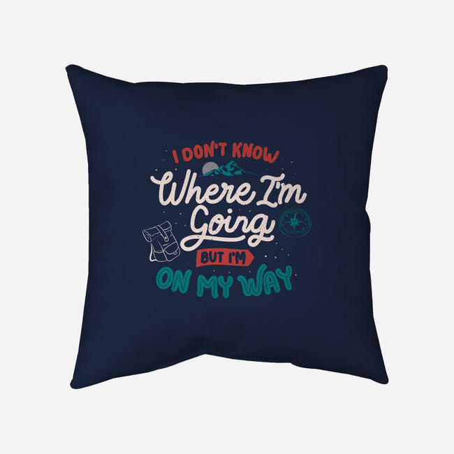 I Don’t Know Where I'm Going-None-Non-Removable Cover w Insert-Throw Pillow-tobefonseca