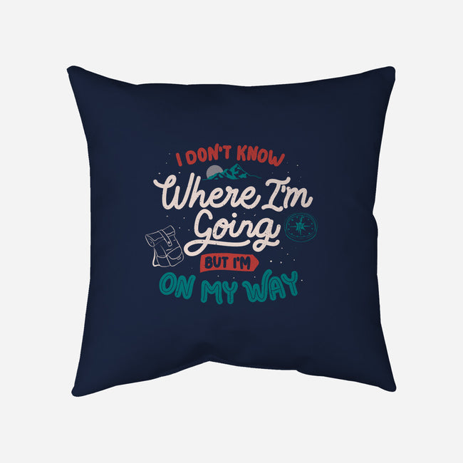I Don’t Know Where I'm Going-None-Removable Cover-Throw Pillow-tobefonseca