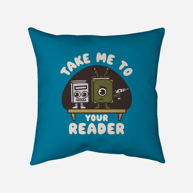 Take Me To Your Reader-None-Removable Cover w Insert-Throw Pillow-Weird & Punderful