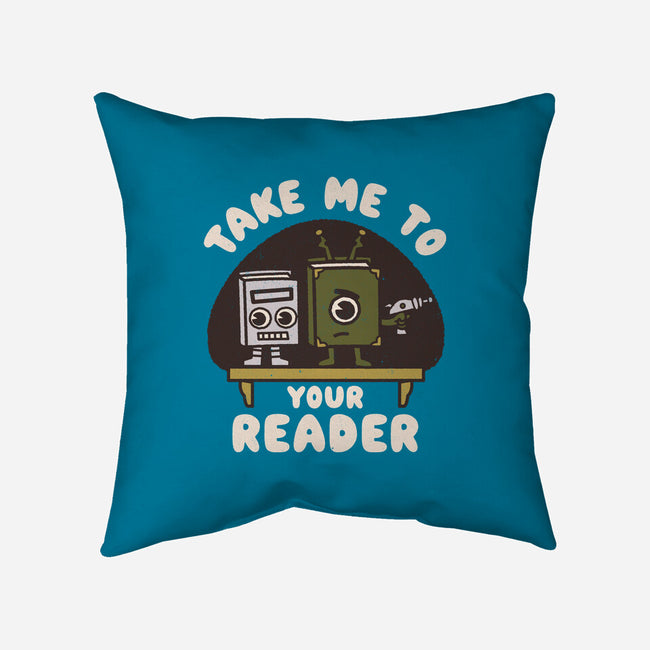 Take Me To Your Reader-None-Removable Cover-Throw Pillow-Weird & Punderful