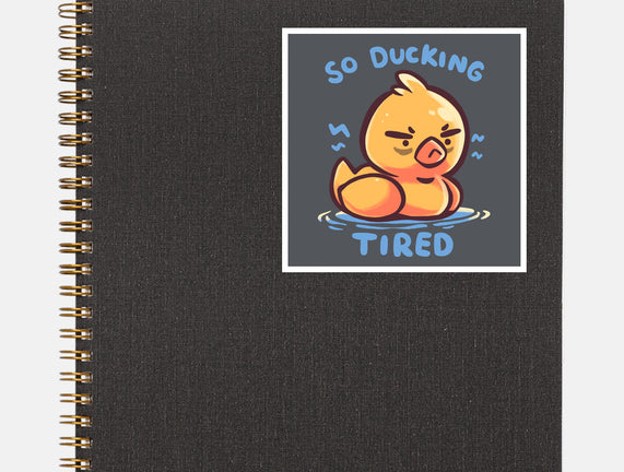 Ducking Tired