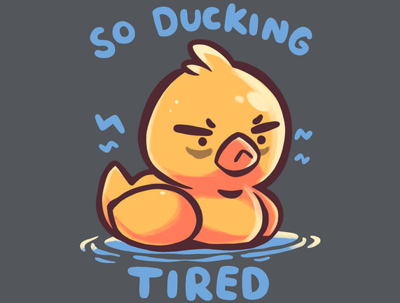 Ducking Tired