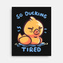 Ducking Tired-None-Stretched-Canvas-TechraNova