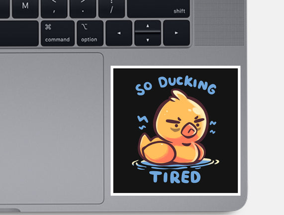 Ducking Tired