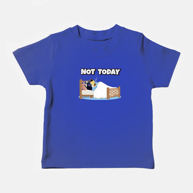 Not Today Bluey-Baby-Basic-Tee-MaxoArt