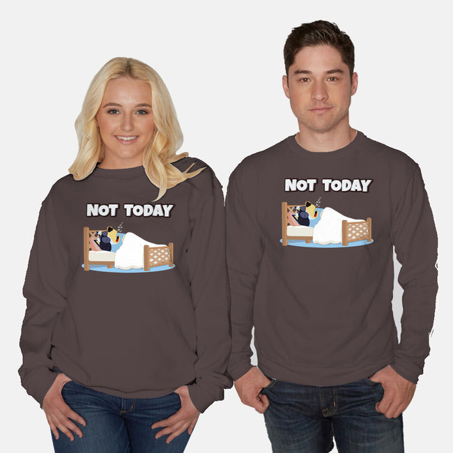 Not Today Bluey-Unisex-Crew Neck-Sweatshirt-MaxoArt