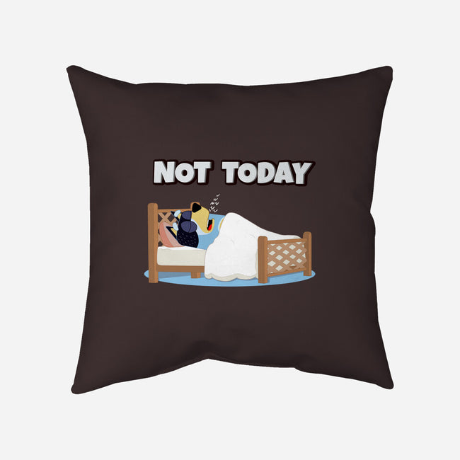 Not Today Bluey-None-Removable Cover-Throw Pillow-MaxoArt