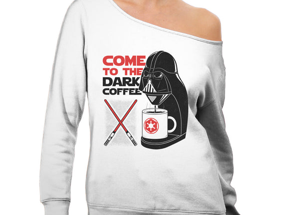 Come To The Dark Coffee