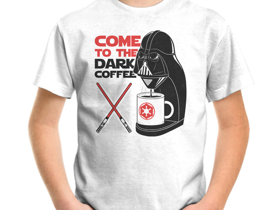 Come To The Dark Coffee