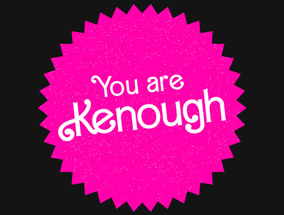 You Are Kenough