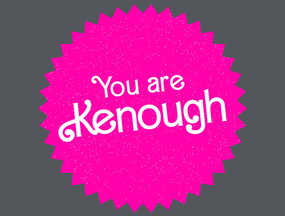 You Are Kenough