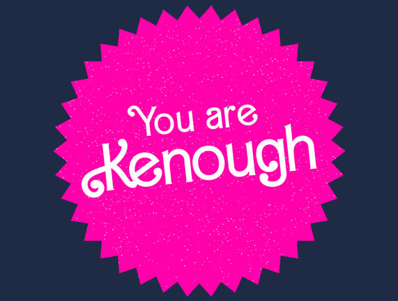 You Are Kenough