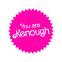 You Are Kenough-None-Glossy-Sticker-bomdesignz