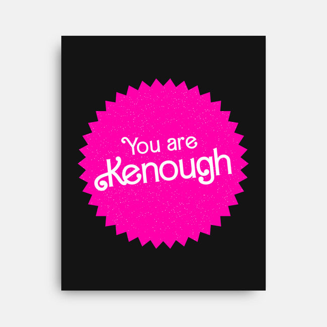 You Are Kenough-None-Stretched-Canvas-bomdesignz