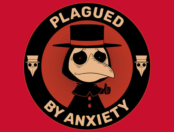 Plagued By Anxiety