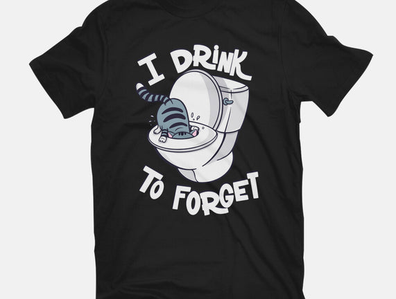 I Drink To Forget