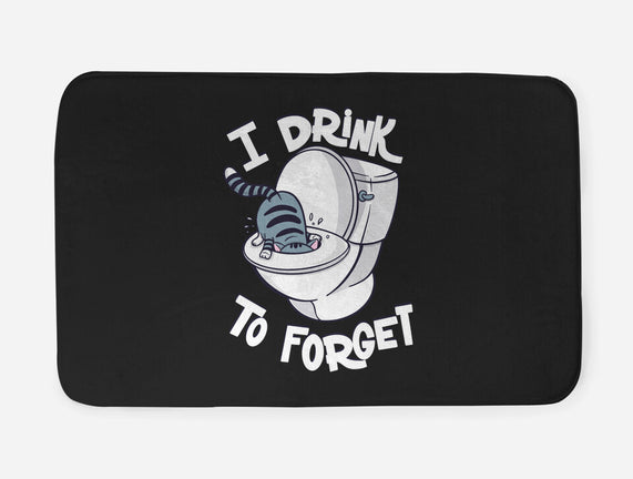 I Drink To Forget