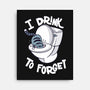 I Drink To Forget-None-Stretched-Canvas-Freecheese