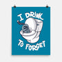I Drink To Forget-None-Matte-Poster-Freecheese