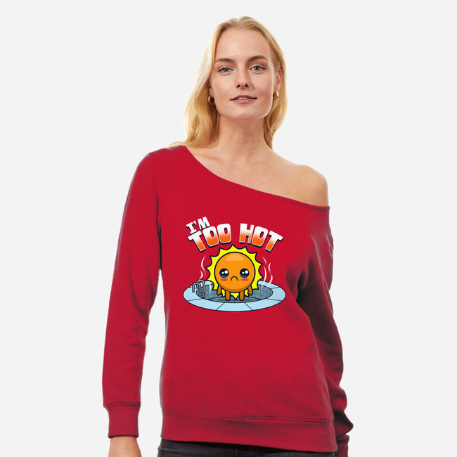 I'm Too Hot-Womens-Off Shoulder-Sweatshirt-Boggs Nicolas