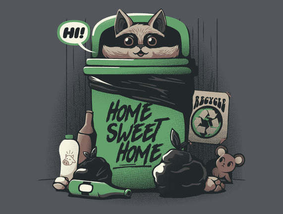 Home Sweet Home Garbage Raccoon