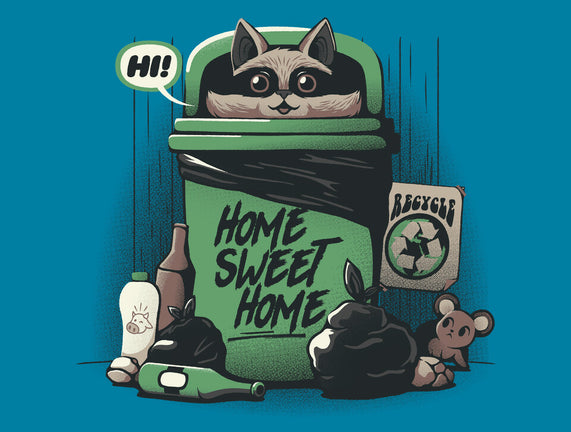 Home Sweet Home Garbage Raccoon