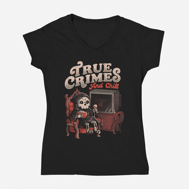 True Crimes And Chill-Womens-V-Neck-Tee-eduely