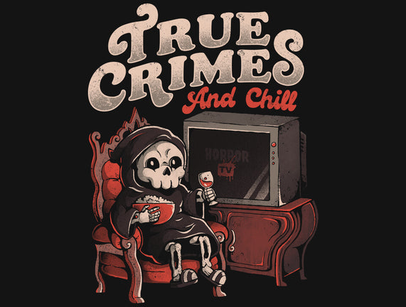 True Crimes And Chill