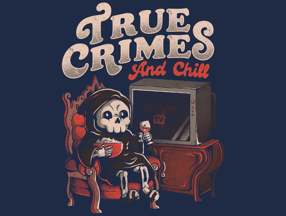 True Crimes And Chill