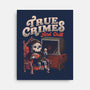 True Crimes And Chill-None-Stretched-Canvas-eduely