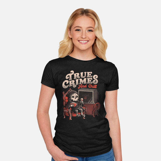 True Crimes And Chill-Womens-Fitted-Tee-eduely