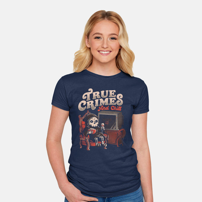 True Crimes And Chill-Womens-Fitted-Tee-eduely