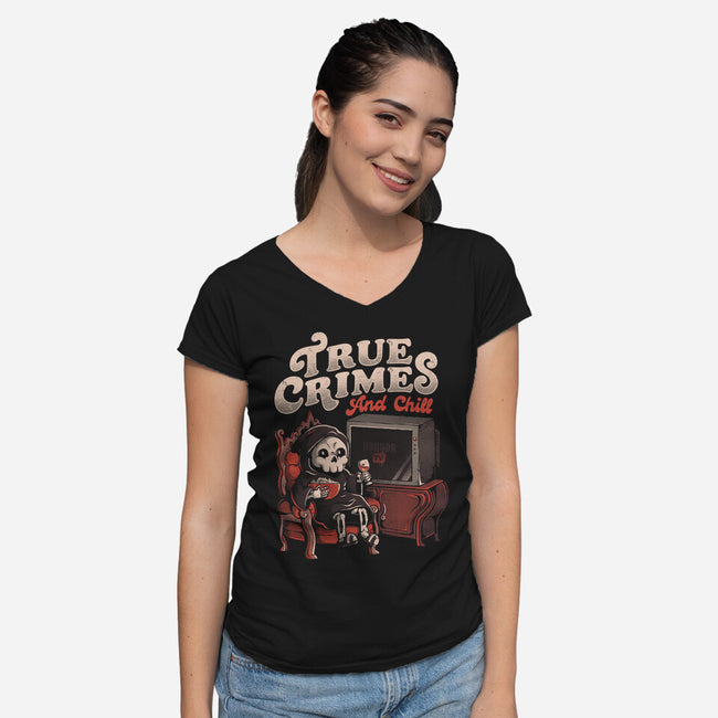 True Crimes And Chill-Womens-V-Neck-Tee-eduely