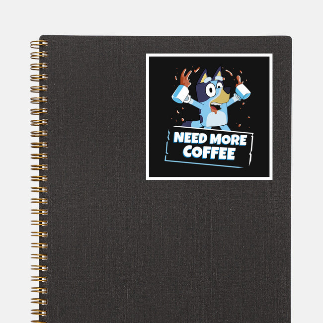 Bluey Needs More Coffee-None-Glossy-Sticker-MaxoArt