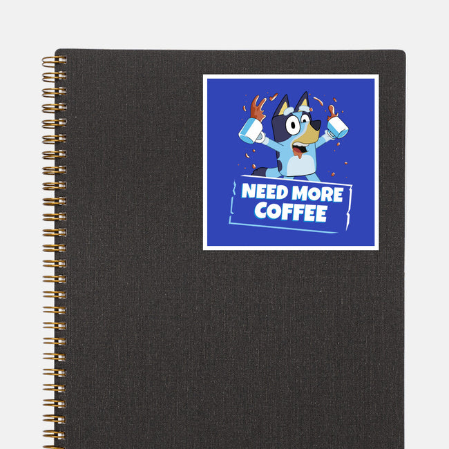 Bluey Needs More Coffee-None-Glossy-Sticker-MaxoArt