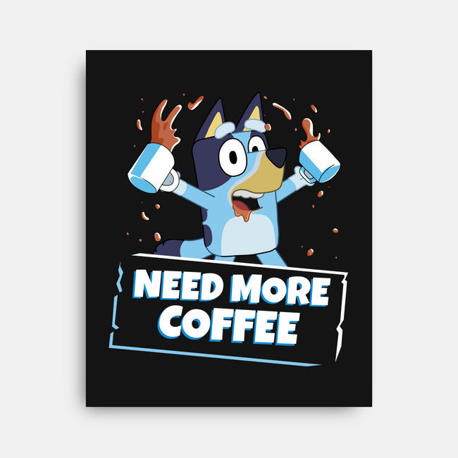 Bluey Needs More Coffee-None-Stretched-Canvas-MaxoArt