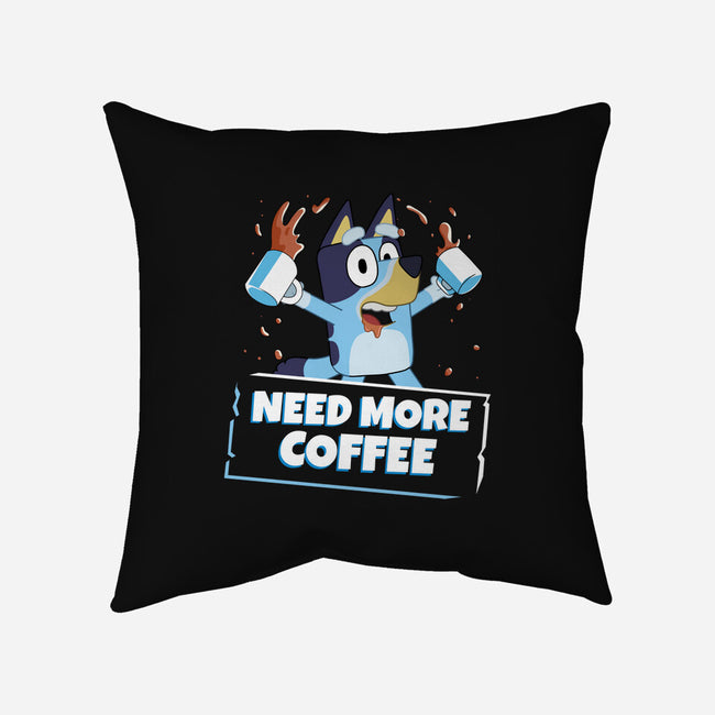 Bluey Needs More Coffee-None-Non-Removable Cover w Insert-Throw Pillow-MaxoArt