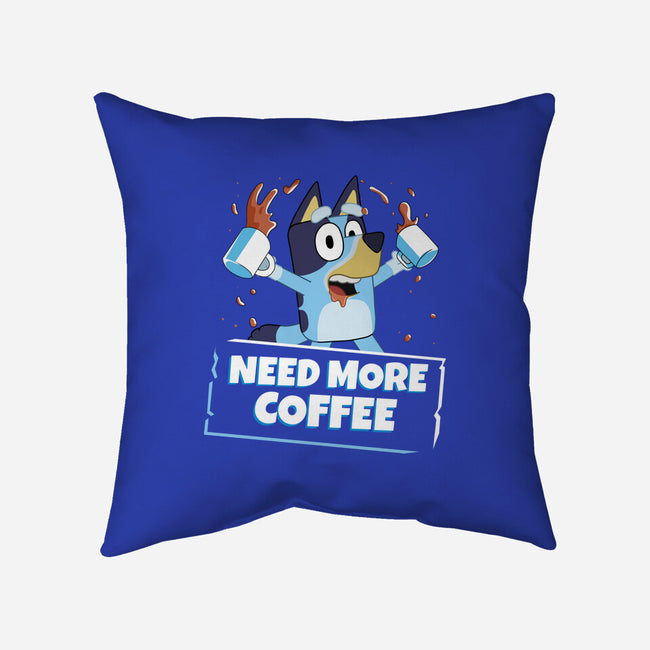 Bluey Needs More Coffee-None-Non-Removable Cover w Insert-Throw Pillow-MaxoArt