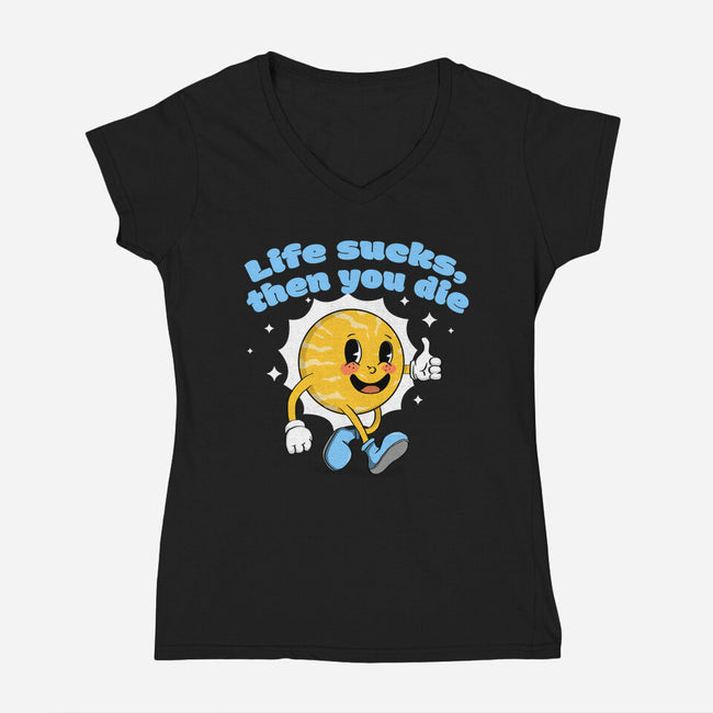 Life Sucks-Womens-V-Neck-Tee-IKILO