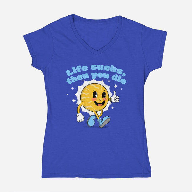 Life Sucks-Womens-V-Neck-Tee-IKILO