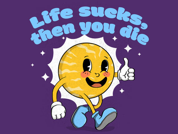 Life Sucks
