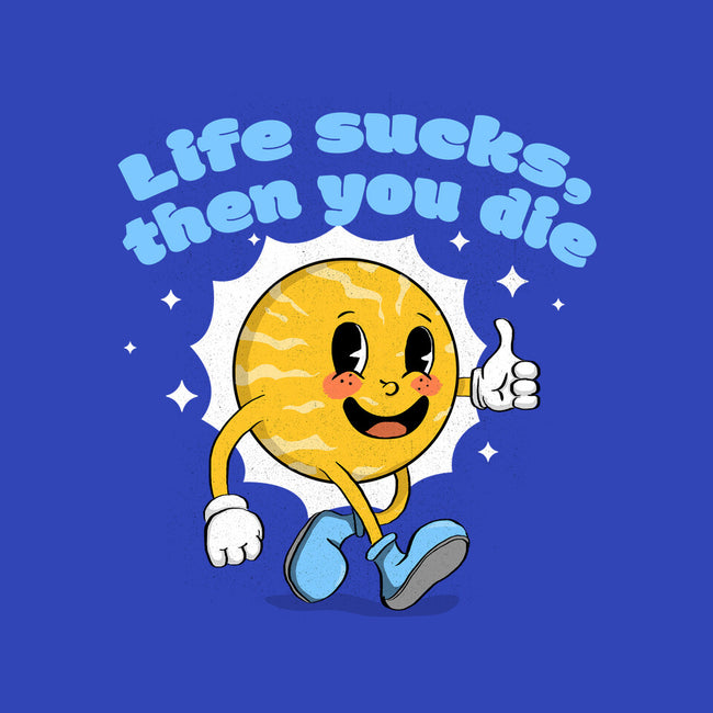 Life Sucks-Unisex-Crew Neck-Sweatshirt-IKILO