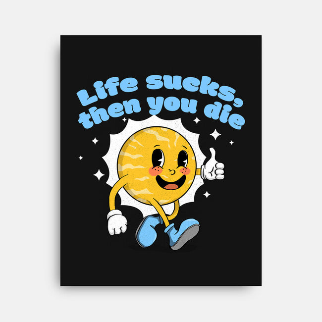 Life Sucks-None-Stretched-Canvas-IKILO